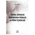 Sosyal Güvenlik Hukukunda Primler ve Prim Teşvikleri - Murat Yetik