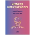 Metaverse Dijital Oyun Psikolojisi - Nevzat Tarhan, Aylin Tutgun Ünal