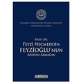  Prof. Dr. Feyzi Necmeddin Feyzioğlu'nun Anısına Armağan - Abuzer Kendigelen, Saibe Oktay Özdemir