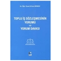  Toplu İş Sözleşmesinin Yorumu ve Yorum Davası - Erhan Birben