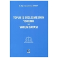 Toplu İş Sözleşmesinin Yorumu ve Yorum Davası - Erhan Birben