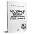  Türk Futbolunda Durumsal Suç Önlemenin Kriminolojik Bir Değerlendirmesi - Derya Tekin