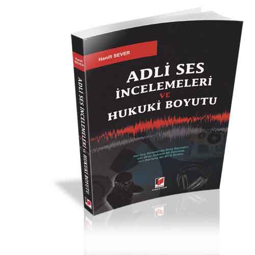  Adli Ses İncelemeleri Ve Hukuki Boyutu - Hanifi Sever