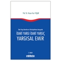 İdari Yargı Kararlarının Etkinleştirilmesi Arayışında İdari Yargı İdari Yargıç Yargısal Emir - Hasan Nuri Yaşar
