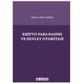  Kripto Para Basımı ve Devlet Otoritesi - Adalet Canlı Akbaş