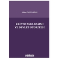 Kripto Para Basımı ve Devlet Otoritesi - Adalet Canlı Akbaş