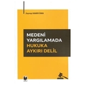 Medeni Yargılamada Hukuka Aykırı Delil - Zeynep Demiryürek