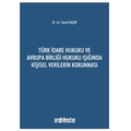  Türk İdare Hukuku ve Avrupa Birliği Hukuku Işığında Kişisel Verilerin Korunması - Cemal Başar