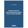 Türk İdare Hukuku ve Avrupa Birliği Hukuku Işığında Kişisel Verilerin Korunması - Cemal Başar