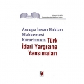  Avrupa İnsan Hakları Mahkemesi Kararlarının Türk İdari Yargısına Yansımaları - Hüseyin Bilgin