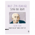 Halit Ziya Uşaklıgil Siyah Bir Adam - Selim İleri