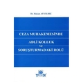 Ceza Muhakemesinde Adli Kolluk ve Soruşturmadaki Rolü - Hakan Ayyıldız