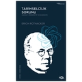 Tarihselcilik Sorunu Hakikat, Perspektif ve Dogmatik - Erich Rothacker