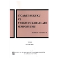 Ticaret Hukuku ve Yargıtay Kararları Sempozyumu Bildiriler, Tartışmalar