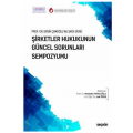 Şirketler Hukukunun Güncel Sorunları Sempozyumu - Mustafa Topaloğlu, Işık Özer