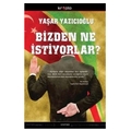  Bizden Ne İstiyorlar? - Yaşar Yazıcıoğlu