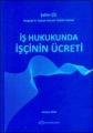  İş Hukukunda İşçinin Ücreti - Şahin Çil