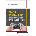 Trafik Kazalarında Sigortacının Sorumluluğu - Osman Nuri Alkan