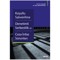 Koşullu Salıverilme, Denetimli Serbestlik, Ceza İnfaz Sorunları - Ersan Şen, Beyza Başer