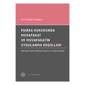 Marka Hukukunda Muvafakat Ve Muvafakatin Uygulanma Koşulları - Elif Aykurt Karaca