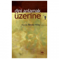  Dini Anlamak Üzerine - Recep Kılıç