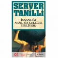 İnsanlığı Nasıl Bir Gelecek Bekliyor? - Server Tanilli