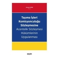 Taşıma İşleri Komisyonculuğu Sözleşmesine Acentelik Sözleşmesi Hükümlerinin Uygulanması - Hüseyin Aydın