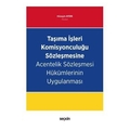 Taşıma İşleri Komisyonculuğu Sözleşmesine Acentelik Sözleşmesi Hükümlerinin Uygulanması - Hüseyin Aydın