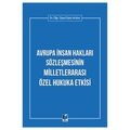 Avrupa İnsan Hakları Sözleşmesinin Milletlerarası Özel Hukuka Etkisi - İlyas Arslan