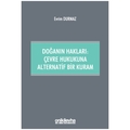  Doğanın Hakları: Çevre Hukukuna Alternatif Bir Kuram - Evrim Durmaz