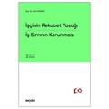 İşçinin Rekabet Yasağı, İş Sırrının Korunması - Sevil Doğan