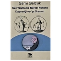 Suç Yargılama Süreci Hukuku - Sami Selçuk