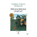 Bir Kaçırılma Öyküsü - Gabriel Garcia Marquez