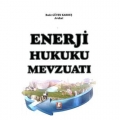  Enerji Hukuku Mevzuatı - Bade Güven Kardeş