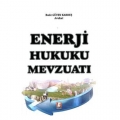 Enerji Hukuku Mevzuatı - Bade Güven Kardeş