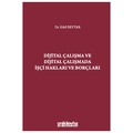 Dijital Çalışma ve Dijital Çalışmada İşçi Hakları ve Borçları - Erbil Beytar