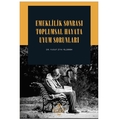  Emeklilik Sonrası Toplumsal Hayata Uyum Sorunları - Yusuf Ziya Yıldırım