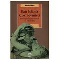 Batı İslamı Çok Sevmişti Batı'nın İslâm Siyasetleri ve İslâmcılık - Nuray Mert