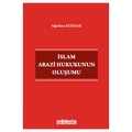 İslam Arazi Hukukunun Oluşumu - Oğuzhan Kundak