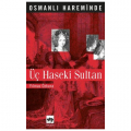  Osmanlı Hareminde Üç Haseki Sultan - Yılmaz Öztuna