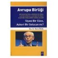  Avrupa Birliği Siyasi Bir Cüce, Askeri Bir Solucan mı? - Barış Özdal