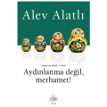 Aydınlanma Değil, Merhamet! - Alev Alatlı