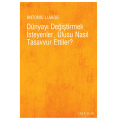 Dünyayı Değiştirmek İsteyenler Ulusu Nasıl Tasavvur Ettiler? - Antonis Liakos