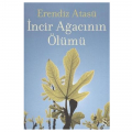  İncir Ağacının Ölümü - Erendiz Atasü