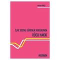 İş ve Sosyal Güvenlik Hukukunda Rücu Hakkı - Aslıhan Okçu