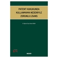  Patent Hukukunda Kullanmama Nedeniyle Zorunlu Lisans - Hakan Koçak