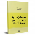  İş ve Çalışma Hürriyetinin İhlali Suçu - Aslı Kılıç
