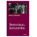Protestan Ahlakı ve Kapitalizmin Ruhu - Max Weber