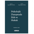  Psikolojik Danışmada Etik ve Hukuk - Mustafa Alper Gümüş, Aynur Eren Gümüş