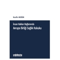 İnsan Hakları Bağlamında Avrupa Birliği Sağlık Hukuku - Muzaffer Akdoğan